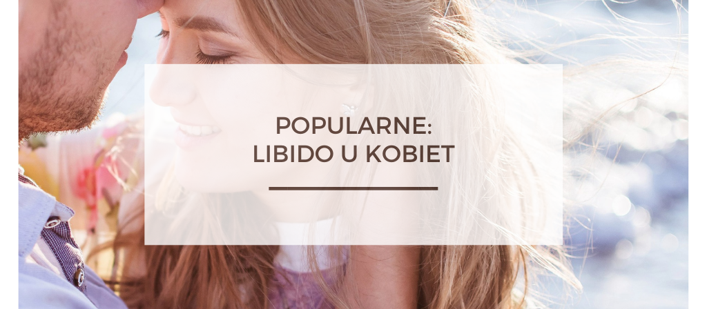 BioTrendy - Popularne - Libido u kobiet