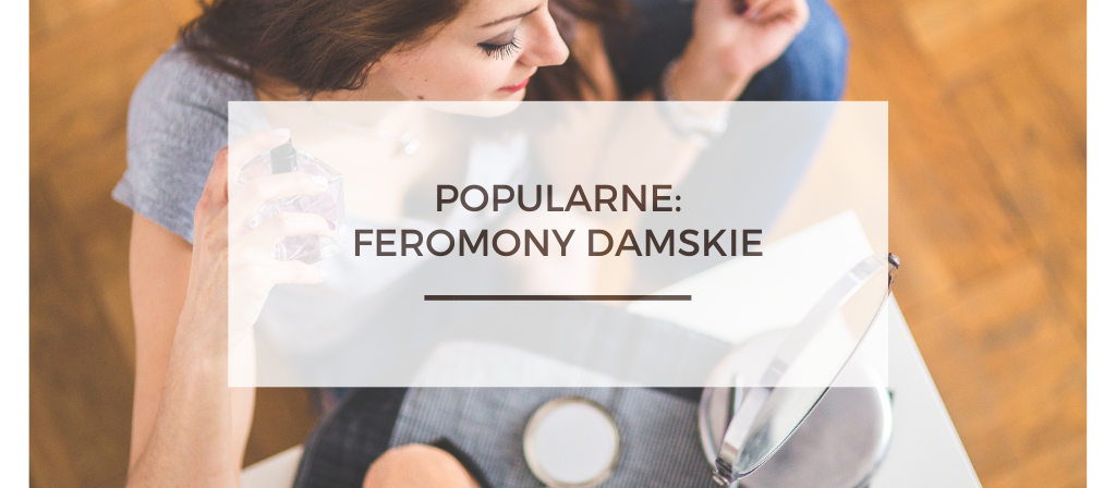 BioTrendy - Popularne - Feromony Damskie