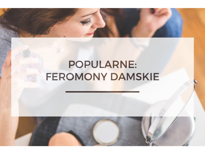 BioTrendy - Popularne - Feromony Damskie