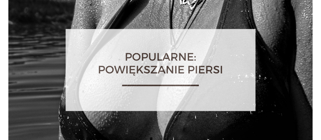 BioTrendy - Popularne - Powiększanie piersi