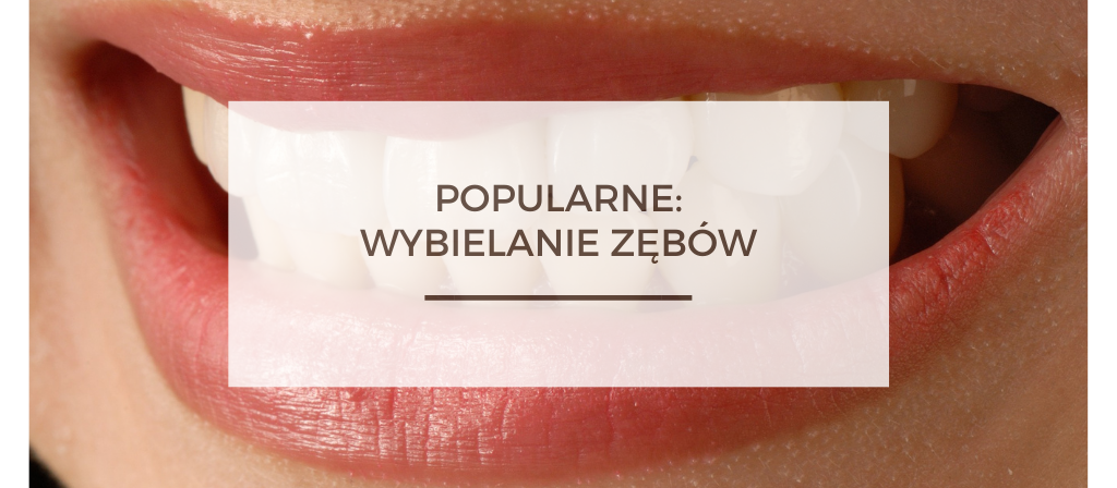 BioTrendy - Popularne - Wybielanie Zębów